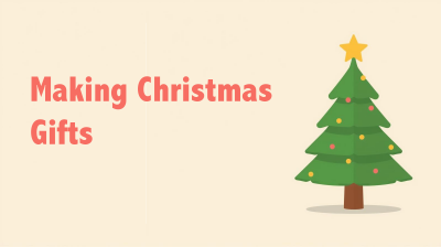 Making Christmas Gifts
